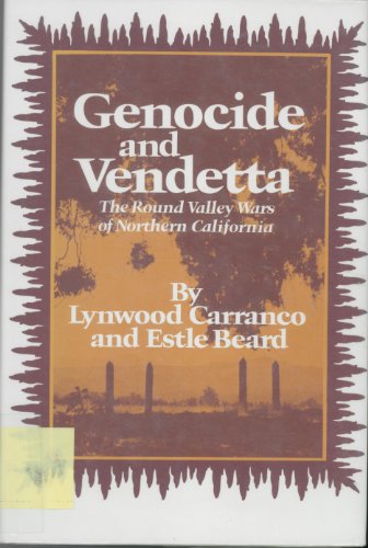 Genocide and Vendetta: The Round Valley Wars in Northern California (9780806115498) by Lynwood Carranco; Estle Beard