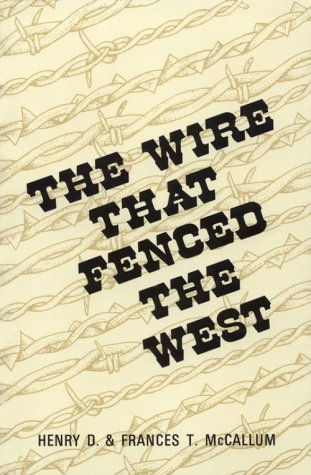 The Wire That Fenced the West - Henry D. McCallum, Frances T. McCallum