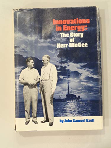 Beispielbild fr Innovations in Energy: The Story of Kerr-McGee zum Verkauf von Ergodebooks