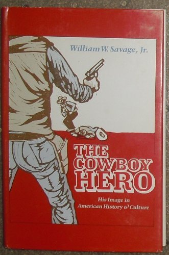 Stock image for The Cowboy Hero: His Image in American History & Culture for sale by ThriftBooks-Dallas