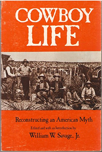 Cowboy Life: Reconstructing an American Myth.