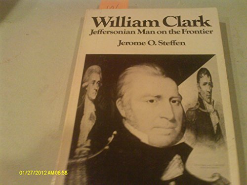 Beispielbild fr William Clark: Jeffersonian Man on the Frontier zum Verkauf von Wonder Book