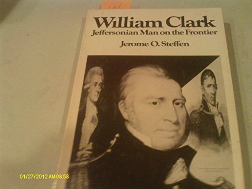 Imagen de archivo de William Clark: Jeffersonian Man on the Frontier a la venta por Wonder Book