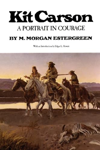 Beispielbild fr Kit Carson: A Portrait in Courage zum Verkauf von ThriftBooks-Dallas