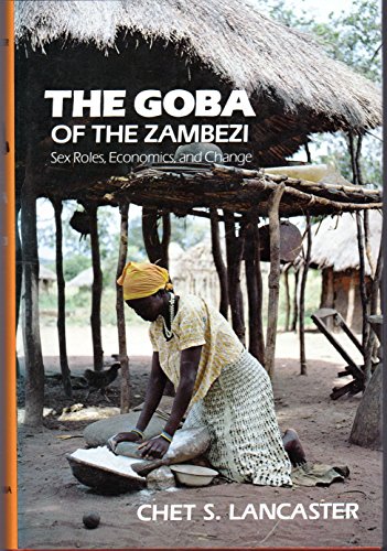 Stock image for The Goba of the Zambezi: Sex Roles, Economics, and Change for sale by N. Fagin Books