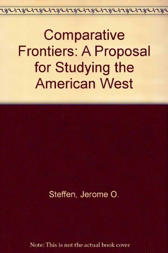 Beispielbild fr Comparative Frontiers: a Proposal for Studying the American West zum Verkauf von Willis Monie-Books, ABAA