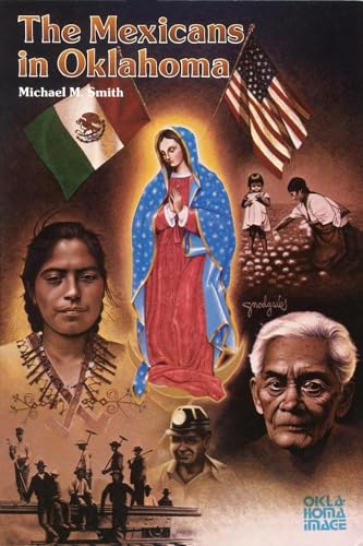 The Mexicans in Oklahoma (The Newcomers to a New Land Series) (9780806116310) by Smith, Michael M.