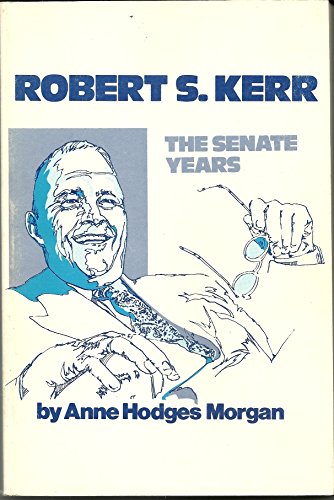 Stock image for Robert S. Kerr: The Senate Years for sale by Vintage Books and Fine Art