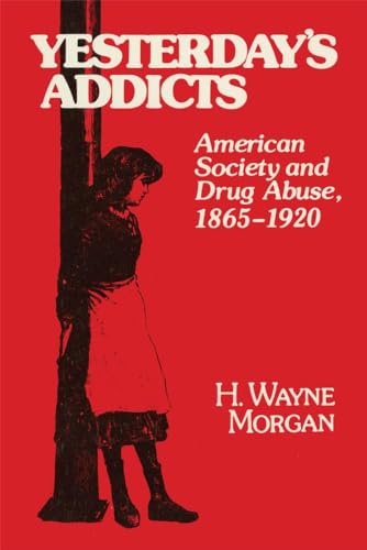 Stock image for Yesterday's Addicts: American Society and Drug Abuse, 1865?1920 for sale by Lucky's Textbooks
