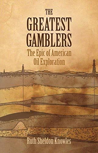 Stock image for The Greatest Gamblers: The Epic of American Oil Exploration for sale by HPB-Diamond