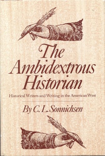 9780806116907: Ambidextrous Historian: History Writers and Writing in the American West