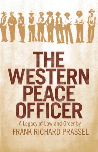 Stock image for The Western Peace Officer : A Legacy of Law and Order for sale by Better World Books