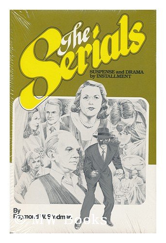 Stock image for The Serials: Suspense and Drama by Installment for sale by ThriftBooks-Dallas