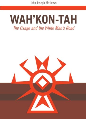 Stock image for WahKon-Tah: The Osage and the White Mans Road (Volume 3) (The Civilization of the American Indian Series) for sale by Blue Vase Books