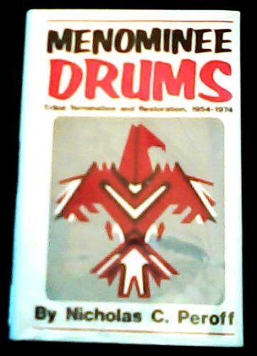 Menominee Drums: Tribal Termination and Restoration,1954-1974