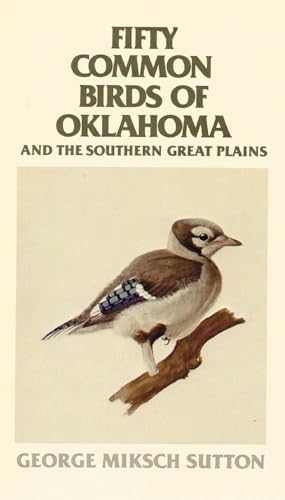 Stock image for Fifty Common Birds of Oklahoma and the Southern Great Plains for sale by ThriftBooks-Dallas