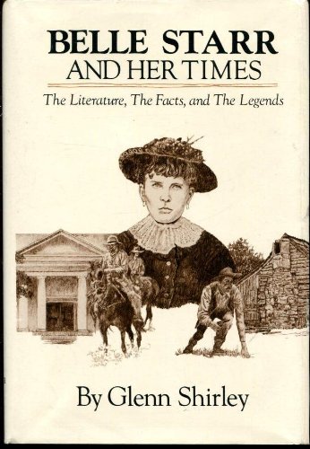 BELLE STARR AND HER TIMES : The Literature, the Facts and the Legends