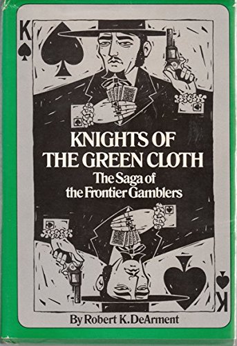Imagen de archivo de Knights of the Green Cloth: The Saga of the Frontier Gamblers a la venta por Ergodebooks