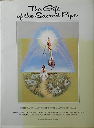 Imagen de archivo de The Gift of the Sacred Pipe: Based on Black Elk's Account of the Seven Rites of the Oglala Sioux a la venta por Irish Booksellers