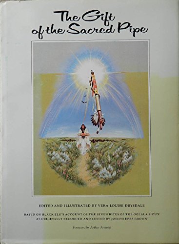 Stock image for The Gift of the Sacred Pipe: Based on Black Elk's Account of the Seven Rites of the Oglala Sioux for sale by GF Books, Inc.