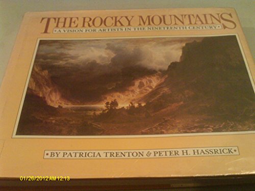 Stock image for The Rocky Mountains : A Vision for Artists in the Nineteenth Century for sale by Better World Books