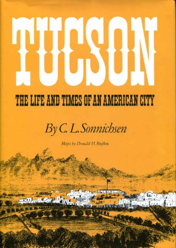 Tucson: The Life and Times of an American City