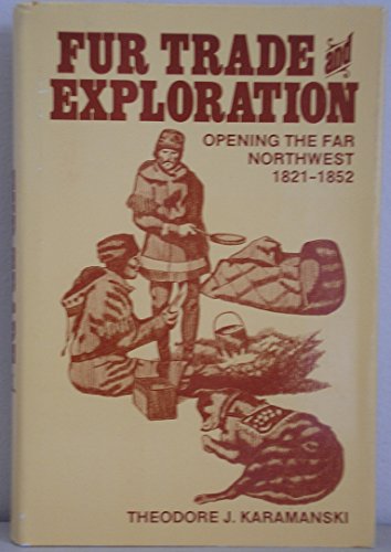 Beispielbild fr Fur trade and exploration: Opening the Far Northwest, 1821-1852 zum Verkauf von Books From California