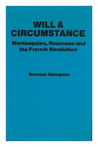 Stock image for Will & Circumstance: Montesquieu, Rousseau, and the French Revolution for sale by ThriftBooks-Atlanta