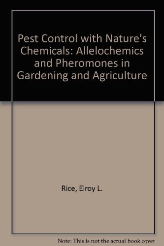 Beispielbild fr Pest Control with Nature's Chemicals : Allelochemics and Pheromones in Gardening and Agriculture zum Verkauf von Better World Books