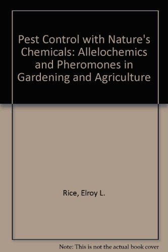 Stock image for Pest Control with Nature's Chemicals : Allelochemics and Pheromones in Gardening and Agriculture for sale by Better World Books