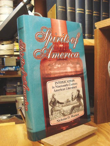 Stock image for Spirits of America : Intoxication in Nineteenth-Century American Literature for sale by Better World Books