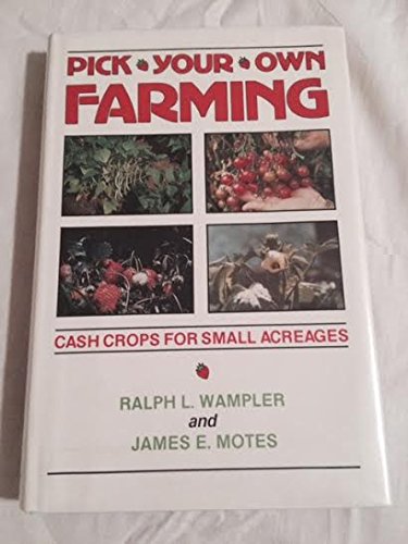 Stock image for Pick-Your-Own Farming: Cash Crops for Small Acreages for sale by ThriftBooks-Atlanta