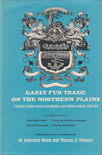 Early Fur Trade on the Northern Plains: Canadian Traders Among the Mandan and Hidatsa Indians, 1738-1818 - Wood, W. Raymond