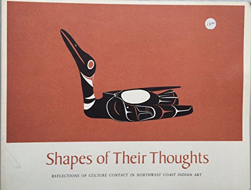 Imagen de archivo de SHAPES OF THEIR THOUGHTS: Reflection of Culture Contact in Northwest Coast Indian Art. a la venta por North Country Books