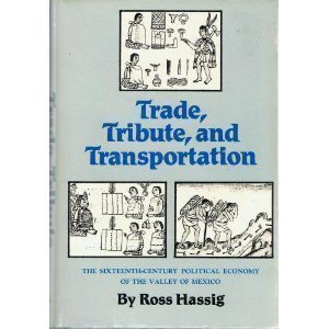Beispielbild fr Trade, tribute, and transportation: The sixteenth-century political economy of the Valley of Mexico (Civilization of the American Indian series) zum Verkauf von HPB-Red