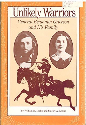 Beispielbild fr Unlikely Warriors: General Benjamin H. Grierson and His Family zum Verkauf von ThriftBooks-Atlanta