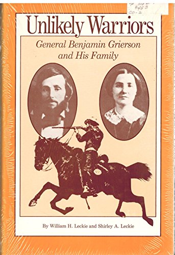 Stock image for Unlikely Warriors: General Benjamin H. Grierson and His Family for sale by Books From California