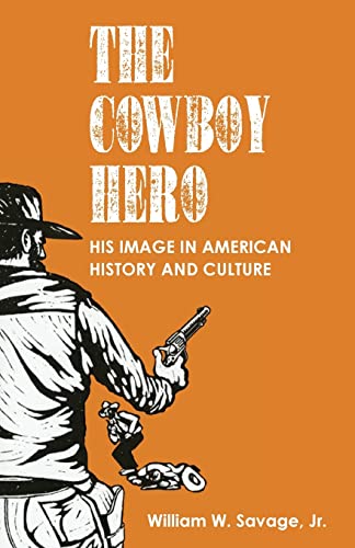 Stock image for The Cowboy Hero: His Image in American History and Culture for sale by Books From California