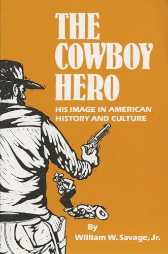 Stock image for The Cowboy Hero: His Image in American History and Culture for sale by SecondSale