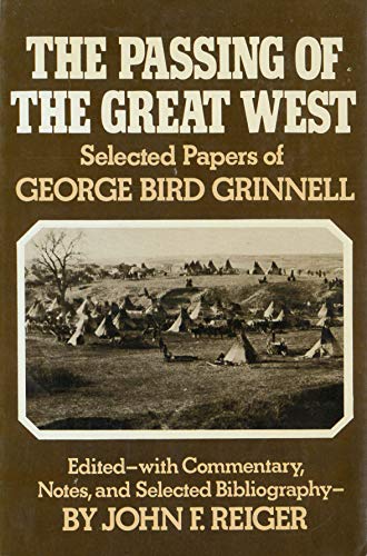 Imagen de archivo de The Passing of the Great West: Selected Papers of George Bird Grinnell a la venta por HPB-Emerald