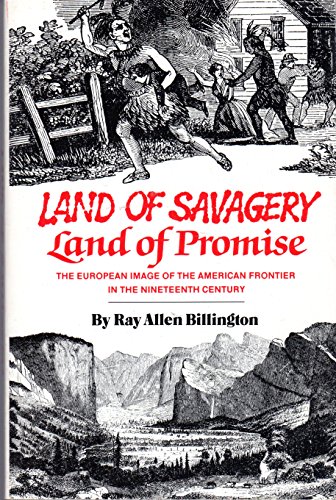 Beispielbild fr Land of Savagery, Land of Promise : The European Image of the American Frontier in the Nineteenth Century zum Verkauf von Better World Books