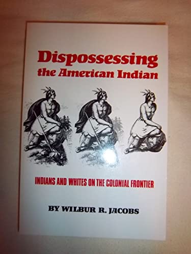 Beispielbild fr Dispossessing the American Indian: Indians and Whites on the Colonial Frontier zum Verkauf von Wonder Book