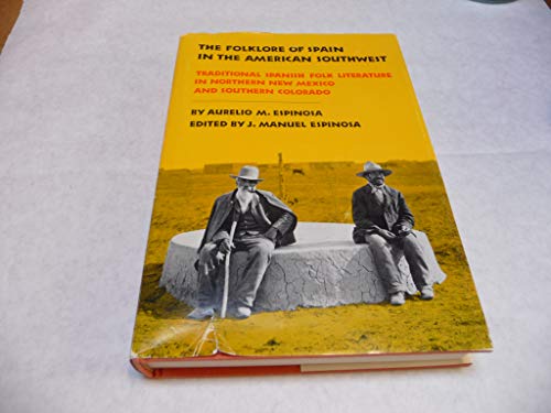 The Folklore of Spain in the American Southwest: Traditional Spanish Folk Literature in northern ...