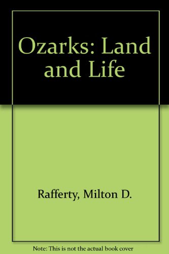 The Ozarks: Land and Life