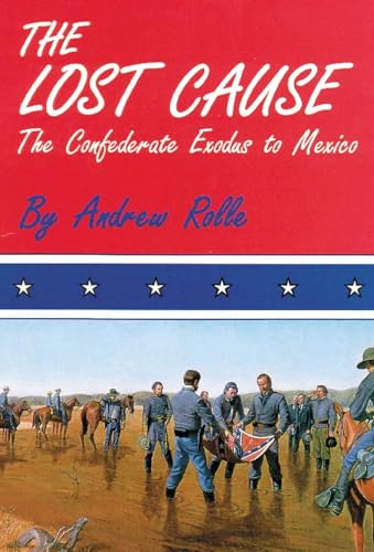 Stock image for The Lost Cause: The Confederate Exodus to Mexico for sale by HPB-Ruby