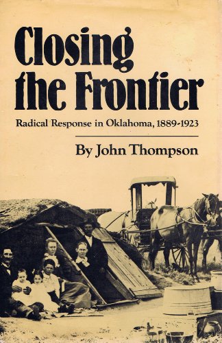 Imagen de archivo de Closing the Frontier: Radical Response in Oklahoma, 1889-1923 a la venta por Ergodebooks