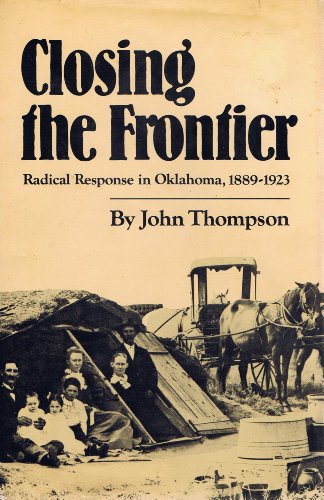 Stock image for Closing the Frontier: Radical Response in Oklahoma, 1889-1923 for sale by Ergodebooks