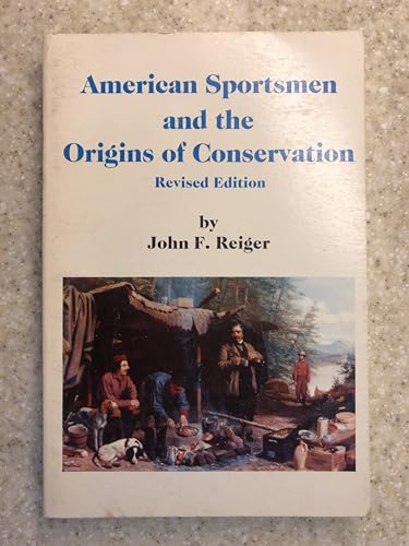 Imagen de archivo de American Sportsmen and the Origins of Conservation a la venta por HPB Inc.