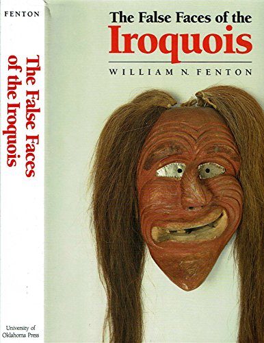 The False Faces of the Iroquois (Civilization of the American Indian ...