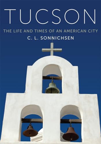 Beispielbild fr Tucson: The Life and Times of an American City zum Verkauf von BASEMENT BOOKS